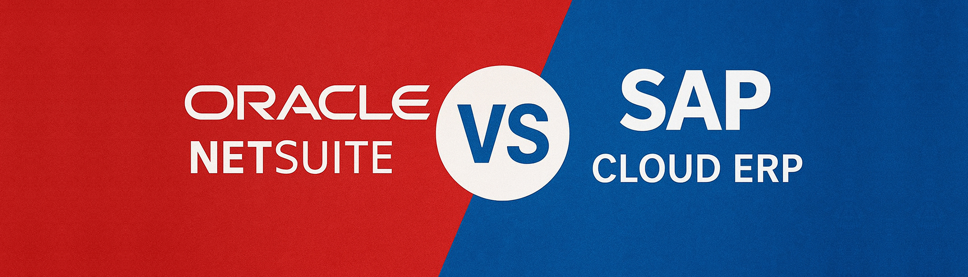 Oracle NetSuite vs SAP Cloud ERP – Which Cloud ERP Delivers Better Value for Modern Enterprises?